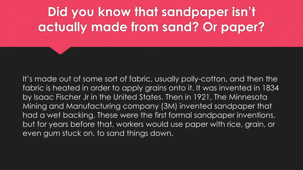 did you know that sandpaper isn t actually made