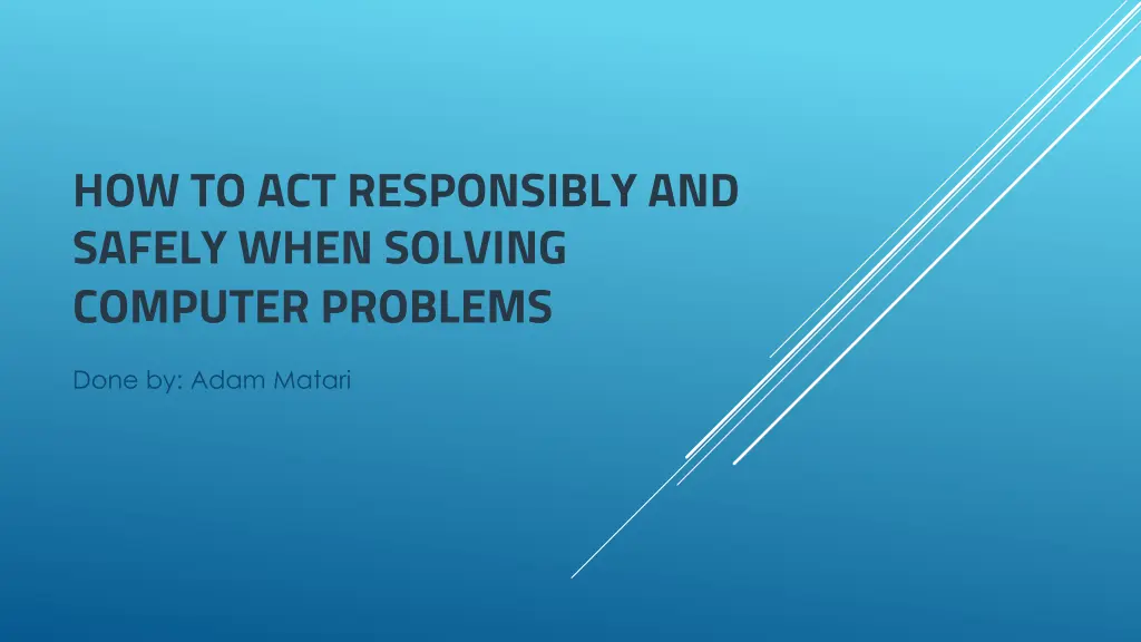 how to act responsibly and safely when solving