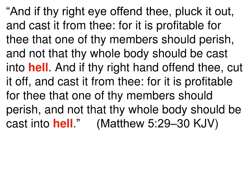 and if thy right eye offend thee pluck