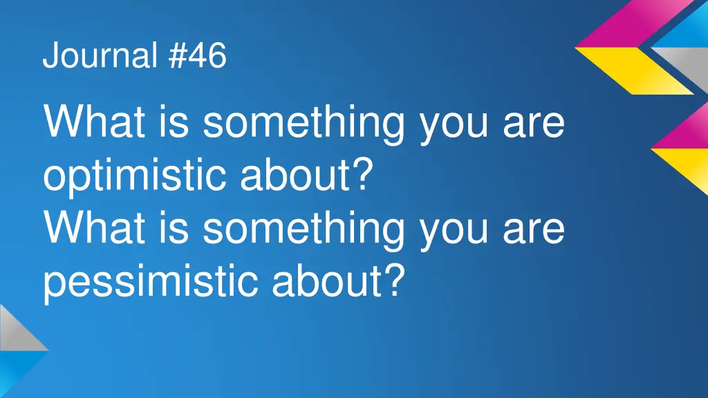 journal 46 what is something you are optimistic