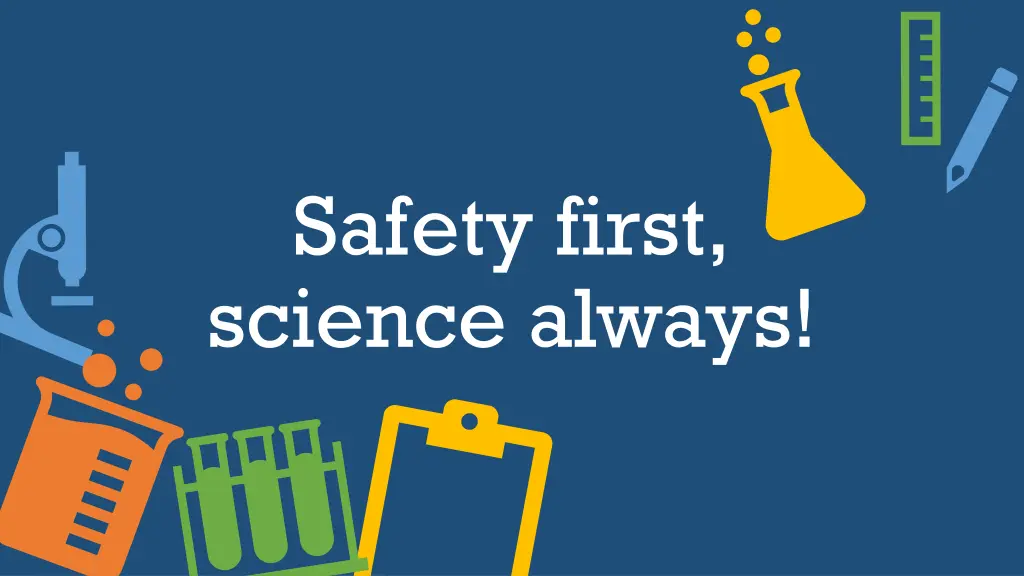 safety first science always