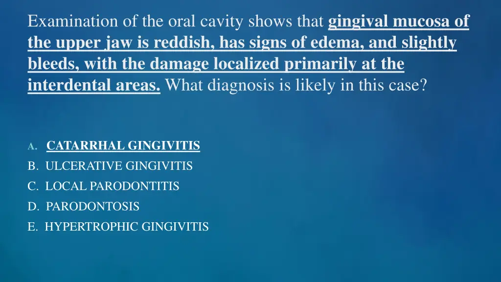 examination of the oral cavity shows that