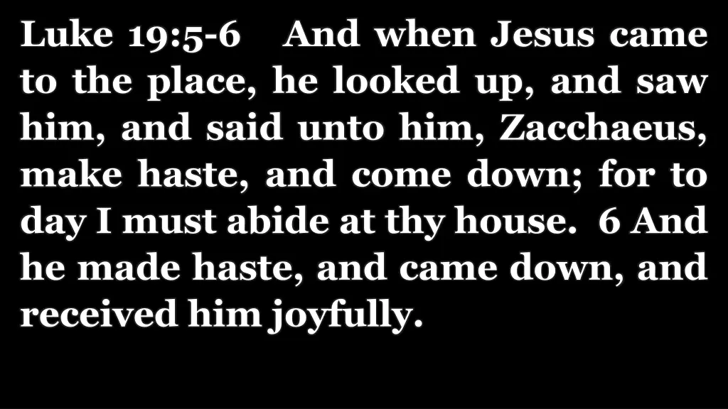 luke 19 5 6 and when jesus came to the place