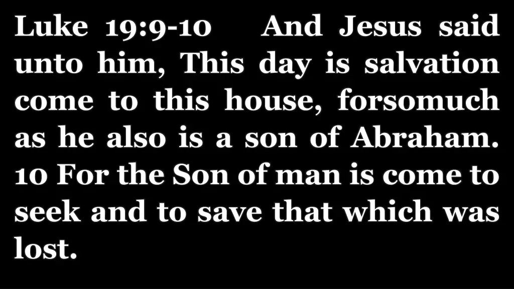 luke 19 9 10 and jesus said unto him this