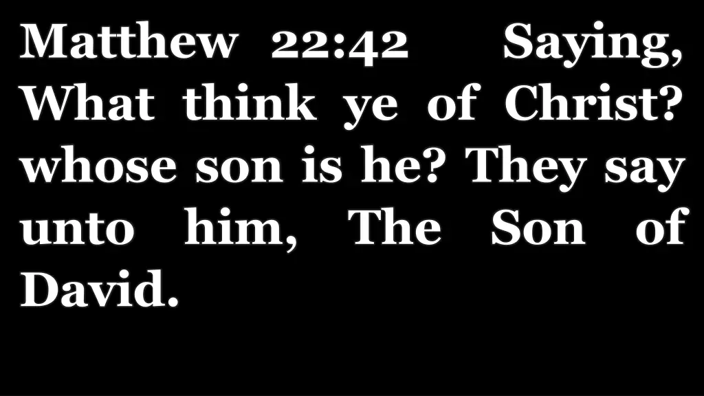 matthew 22 42 saying what think ye of christ