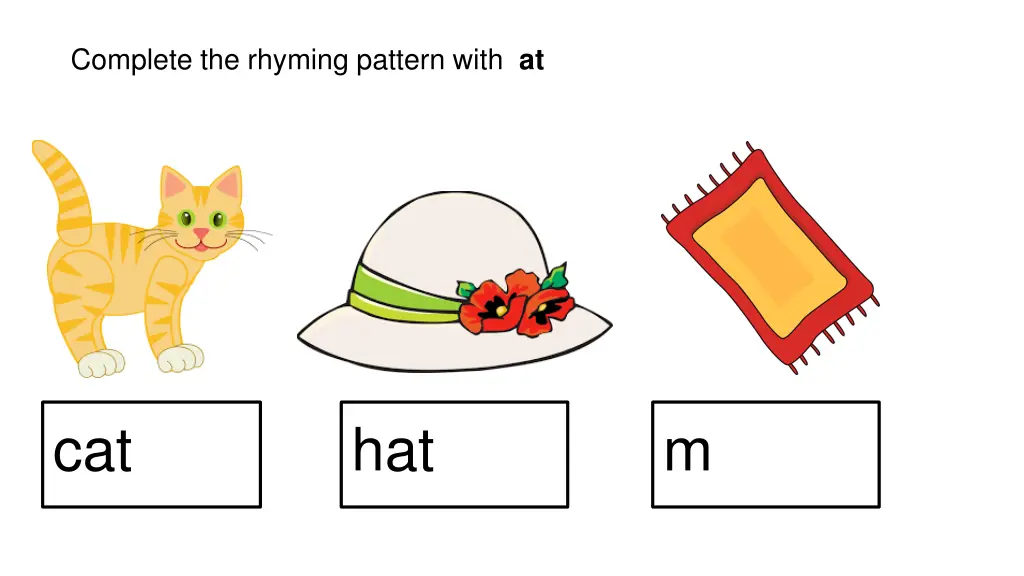 complete the rhyming pattern with at