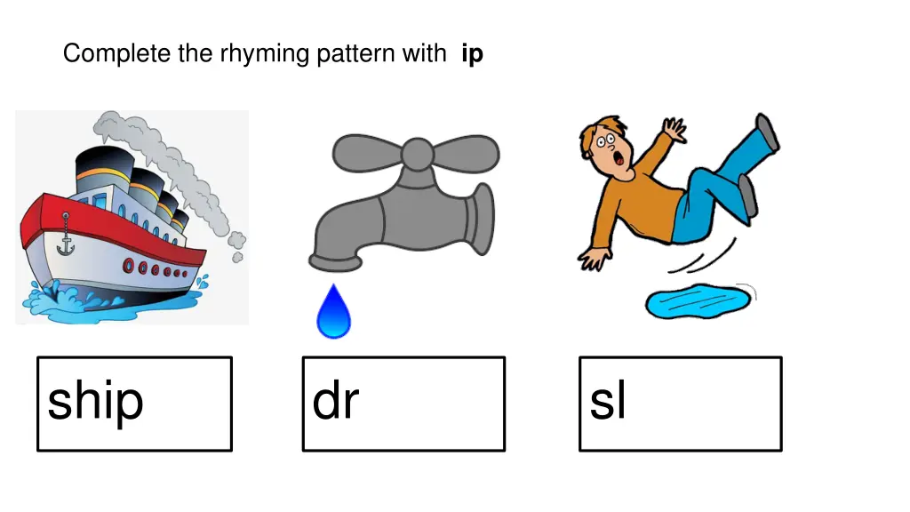 complete the rhyming pattern with ip