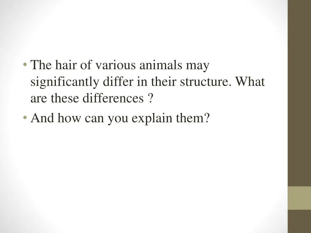 the hair of various animals may significantly