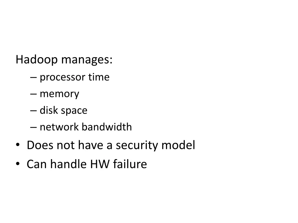 hadoop manages processor time memory disk space