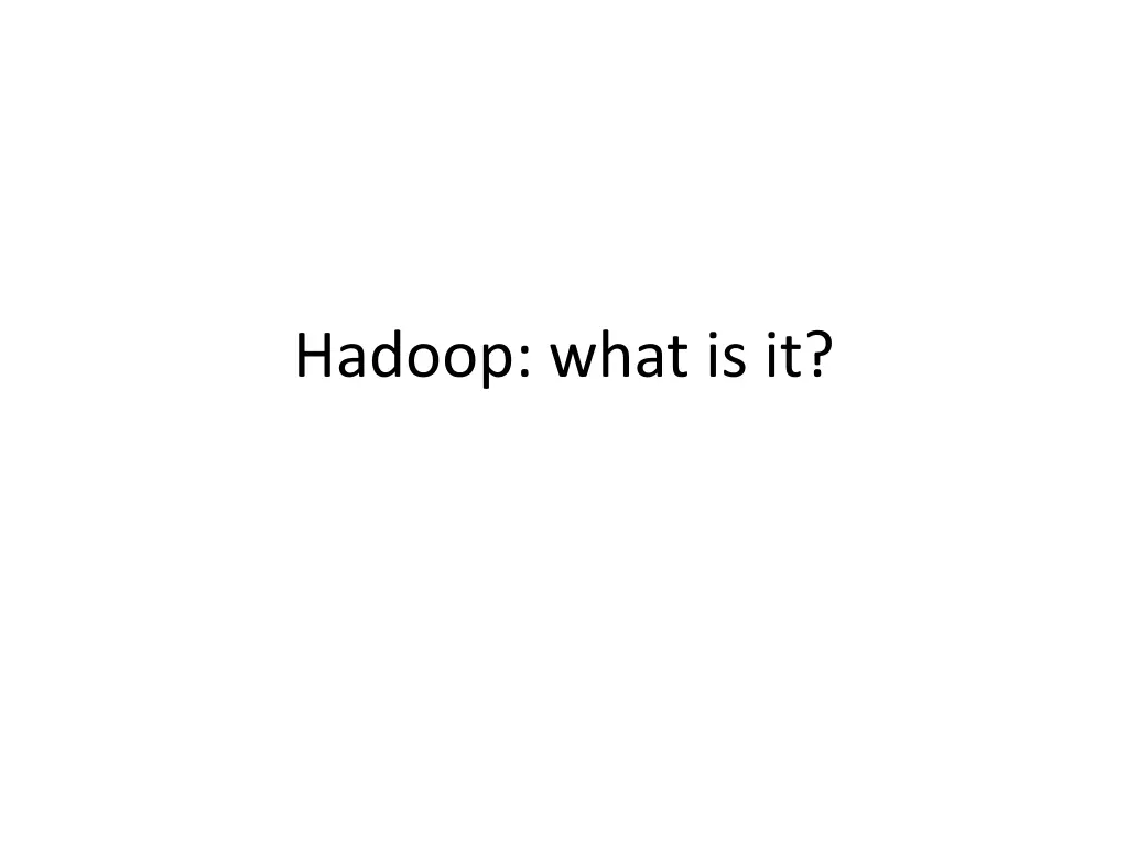 hadoop what is it