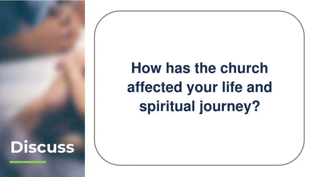 how has the church affected your life