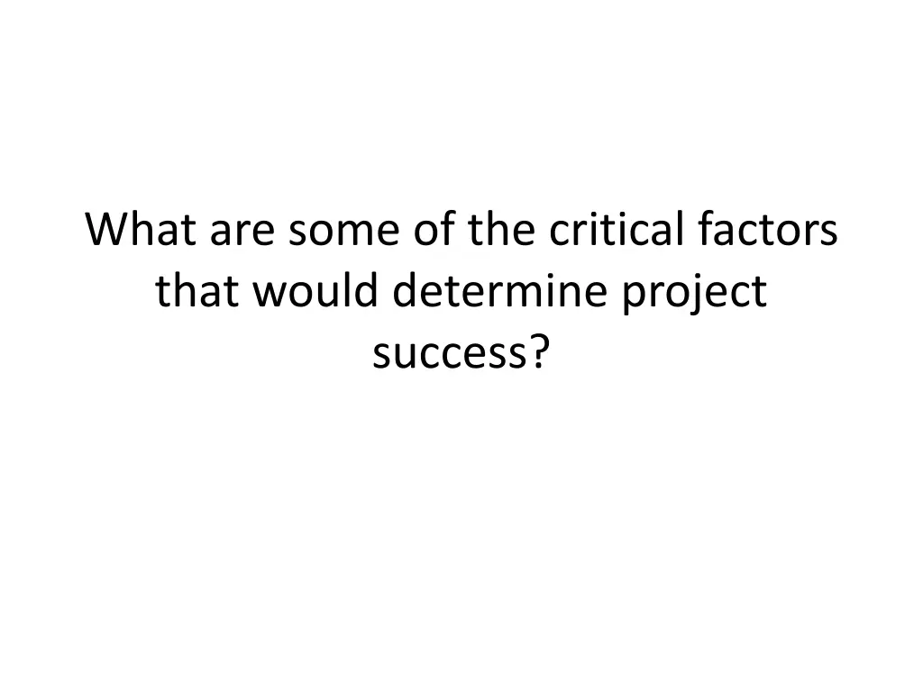 what are some of the critical factors that would