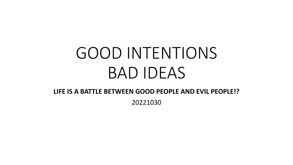 good intentions bad ideas