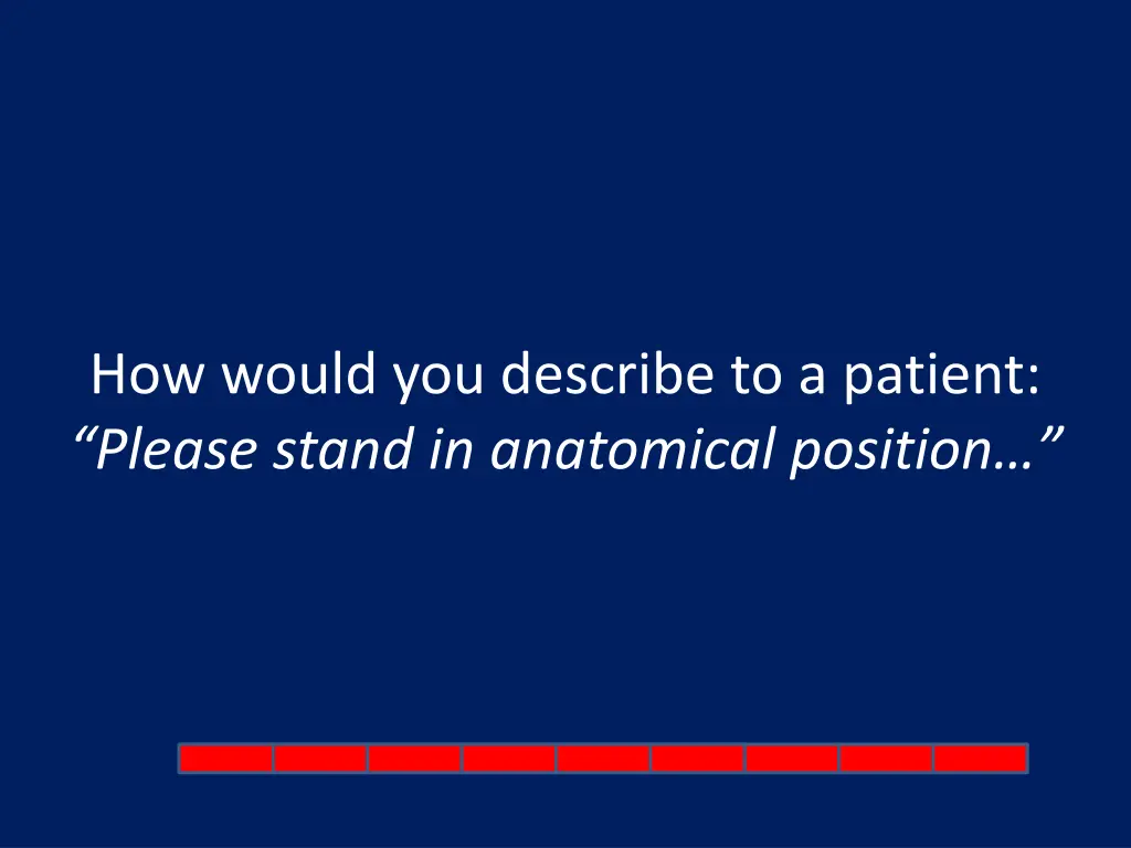 how would you describe to a patient please stand