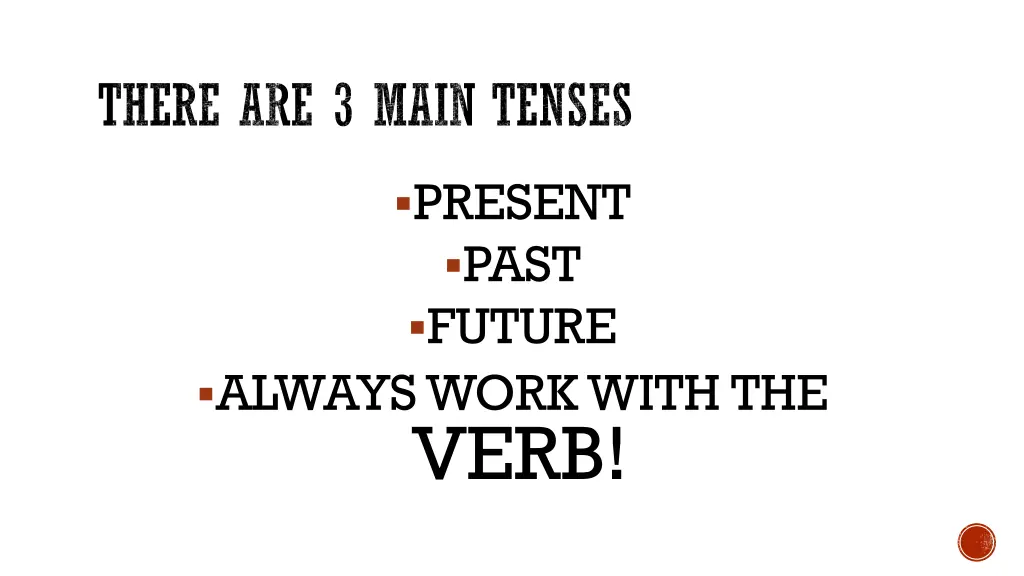 there are 3 main tenses