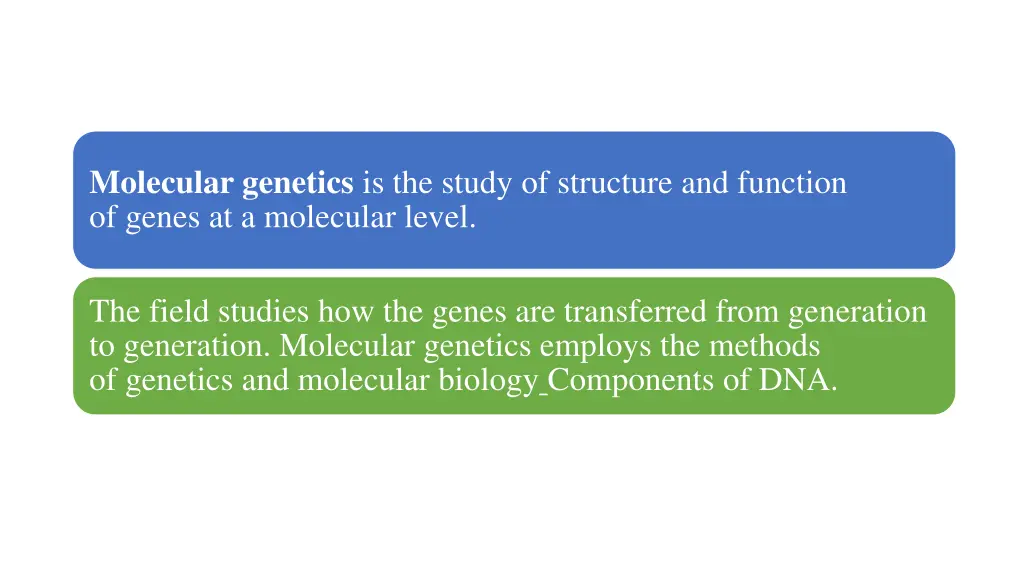 molecular genetics is the study of structure