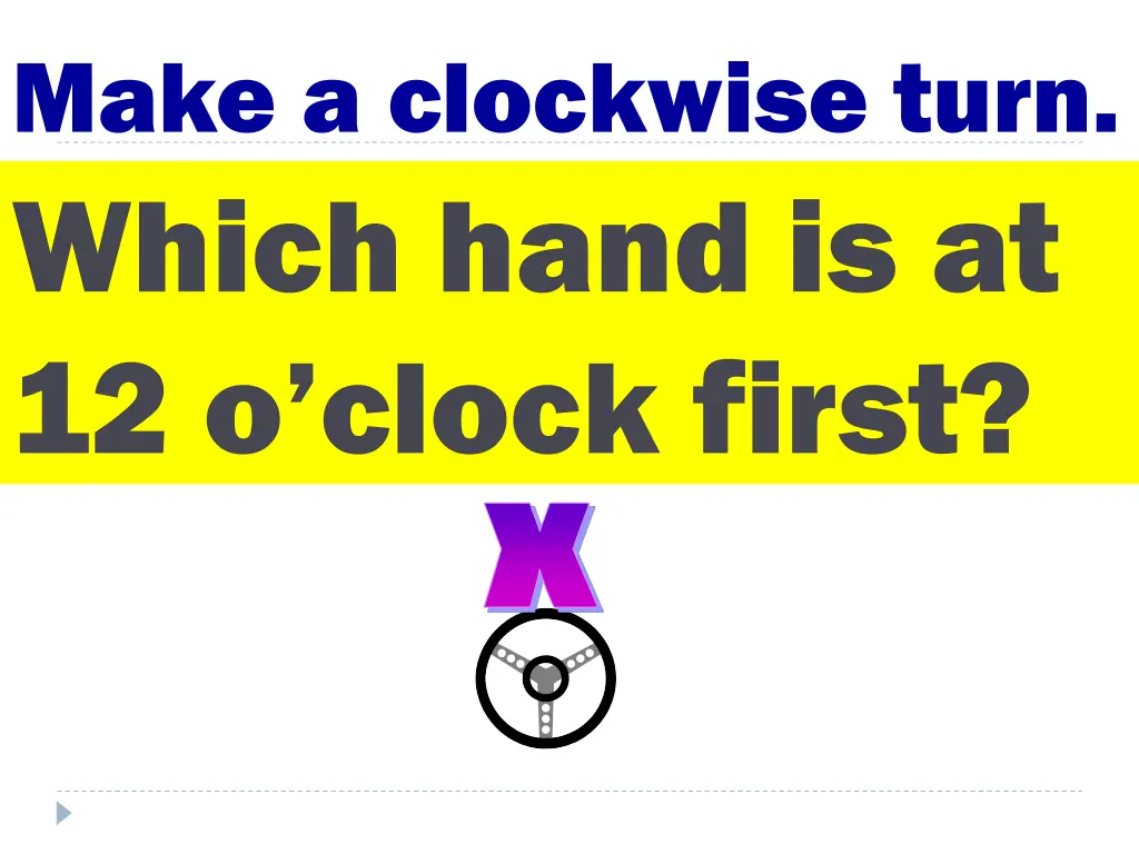 make a clockwise turn which hand is at 12 o clock