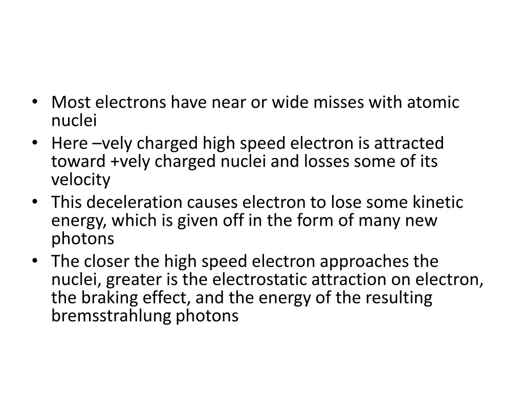 most electrons have near or wide misses with