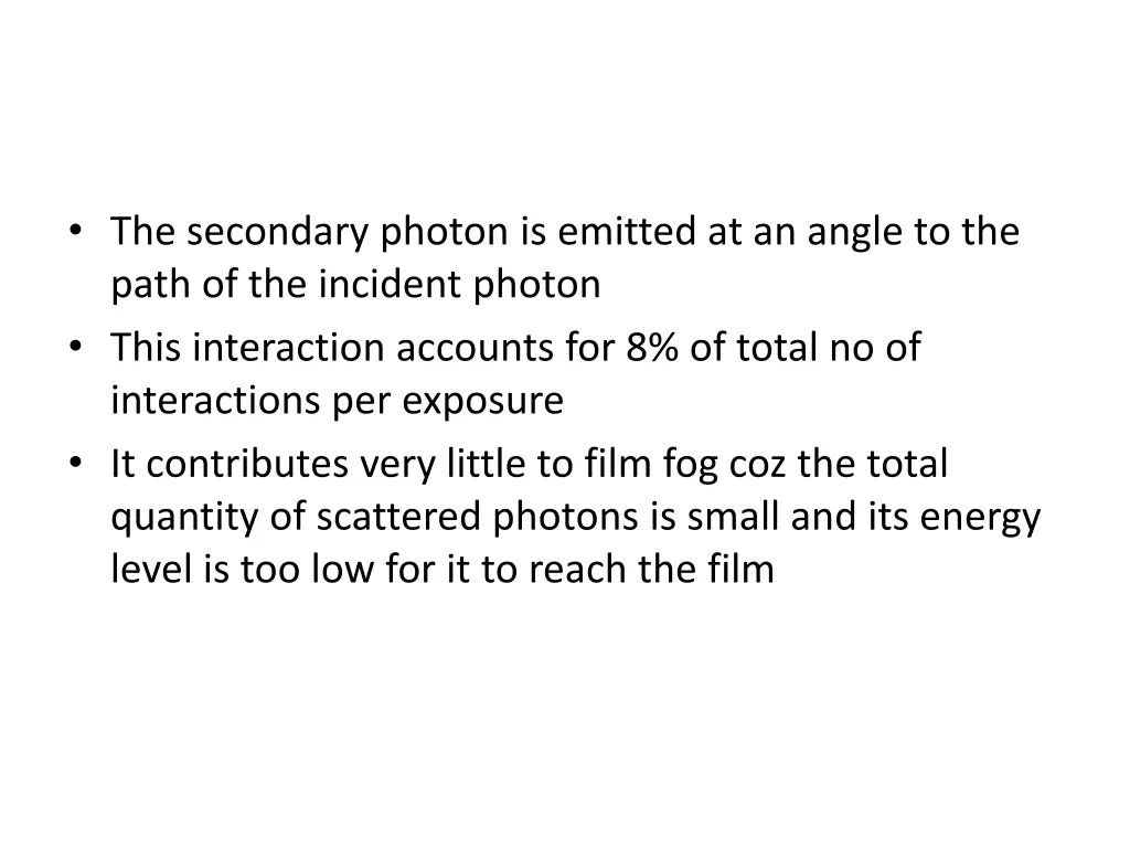 the secondary photon is emitted at an angle