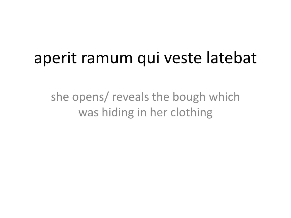 aperit ramum qui veste latebat