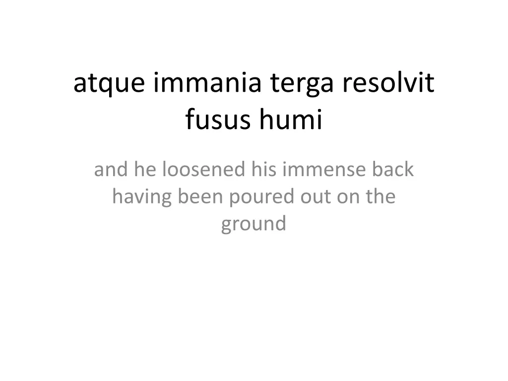 atque immania terga resolvit fusus humi