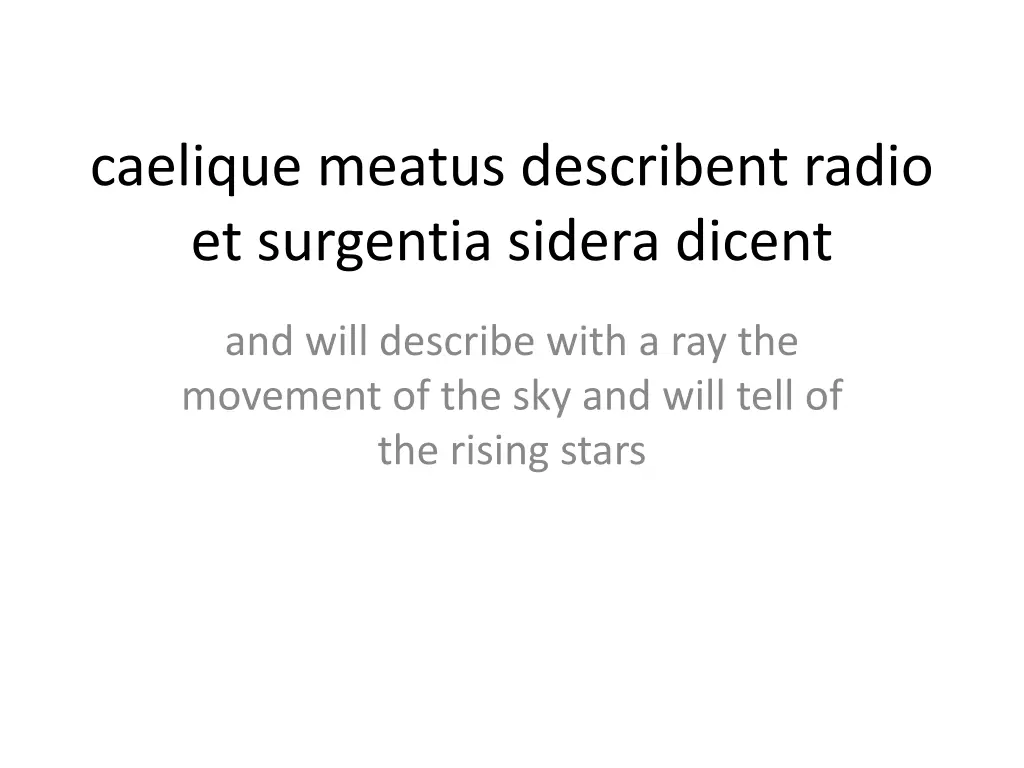 caelique meatus describent radio et surgentia