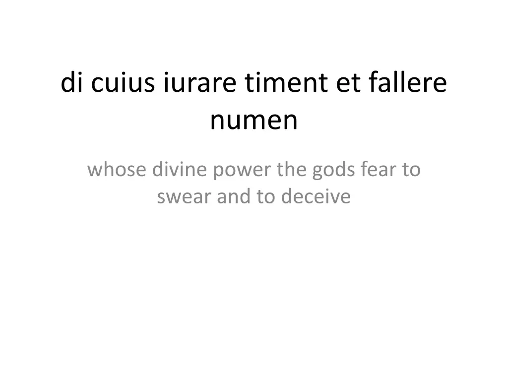 di cuius iurare timent et fallere numen