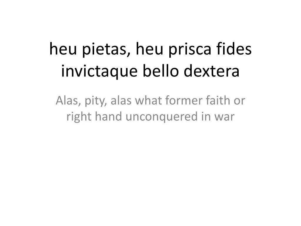 heu pietas heu prisca fides invictaque bello