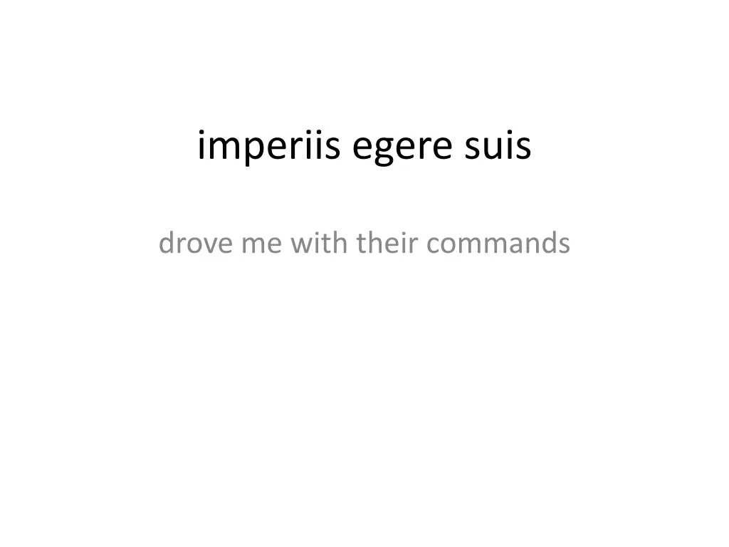 imperiis egere suis