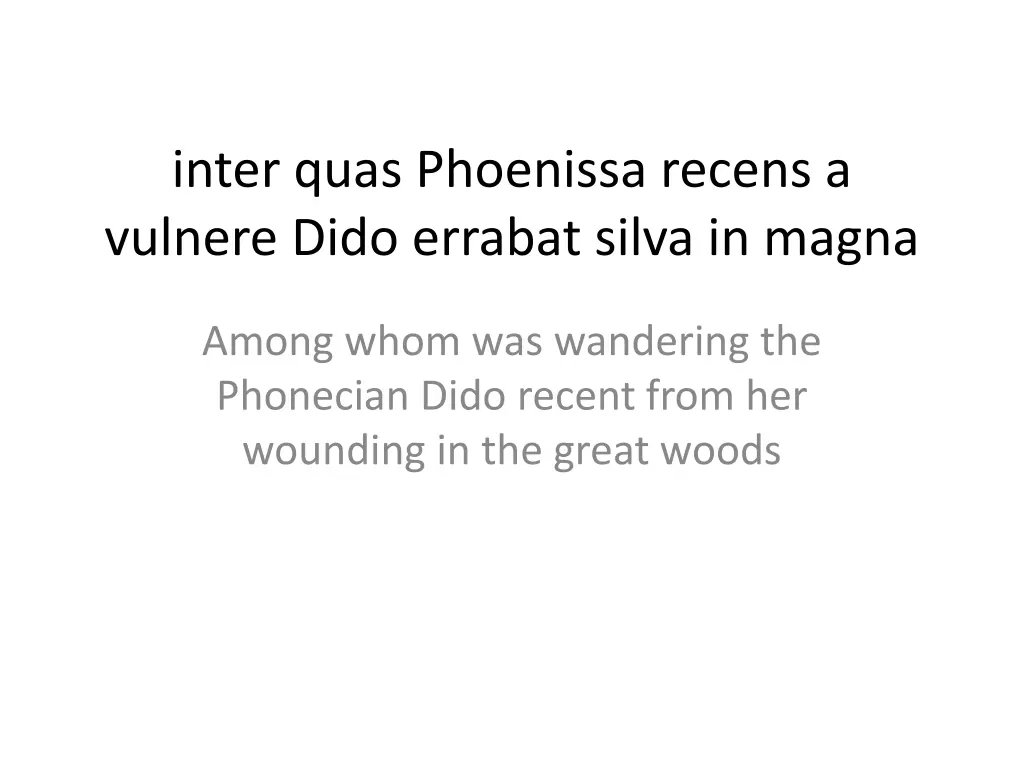 inter quas phoenissa recens a vulnere dido