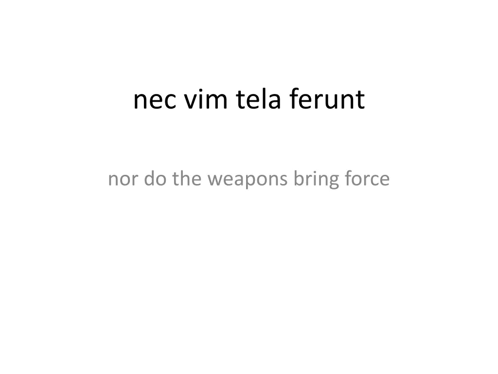 nec vim tela ferunt