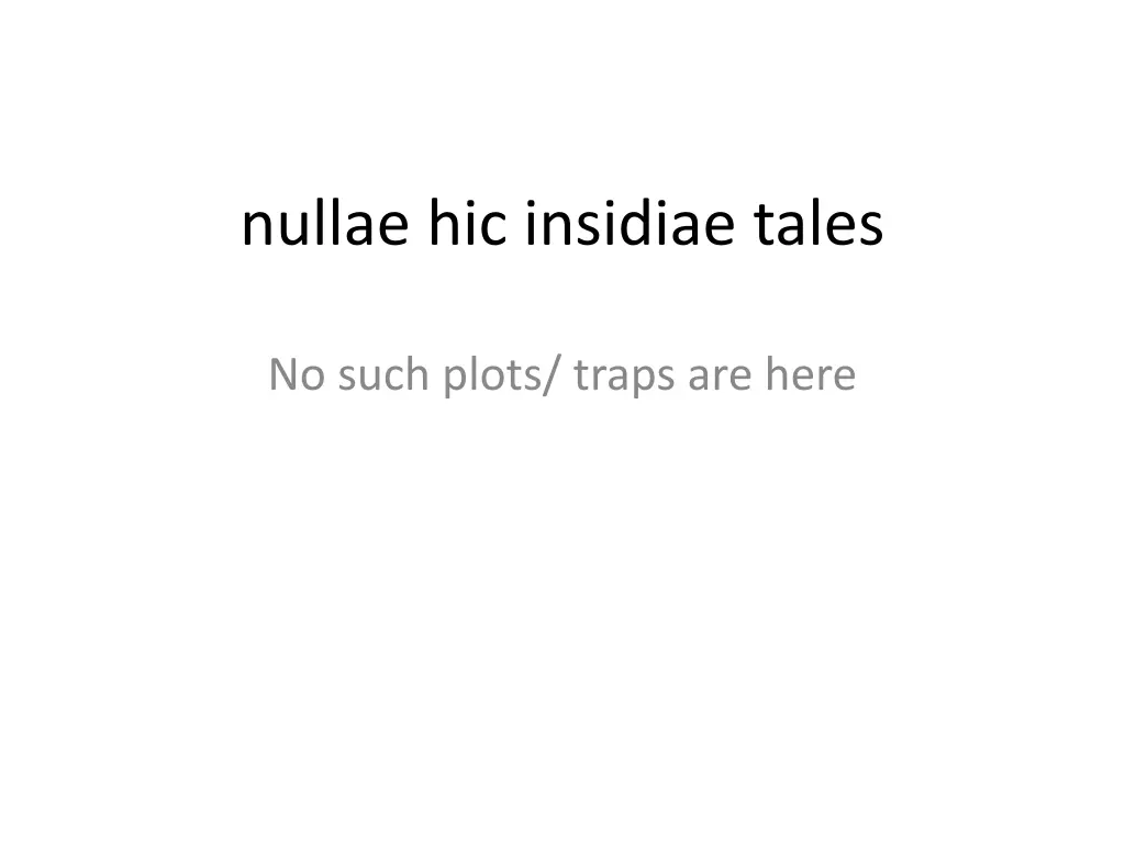 nullae hic insidiae tales