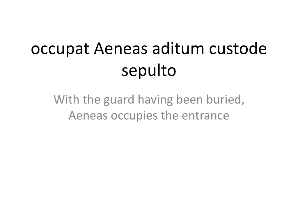 occupat aeneas aditum custode sepulto