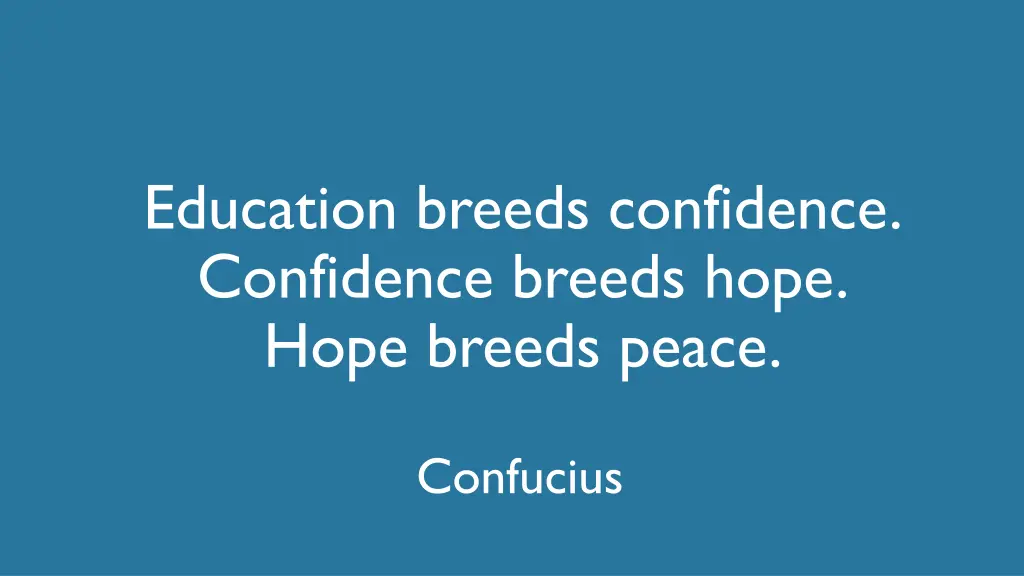 education breeds confidence confidence breeds