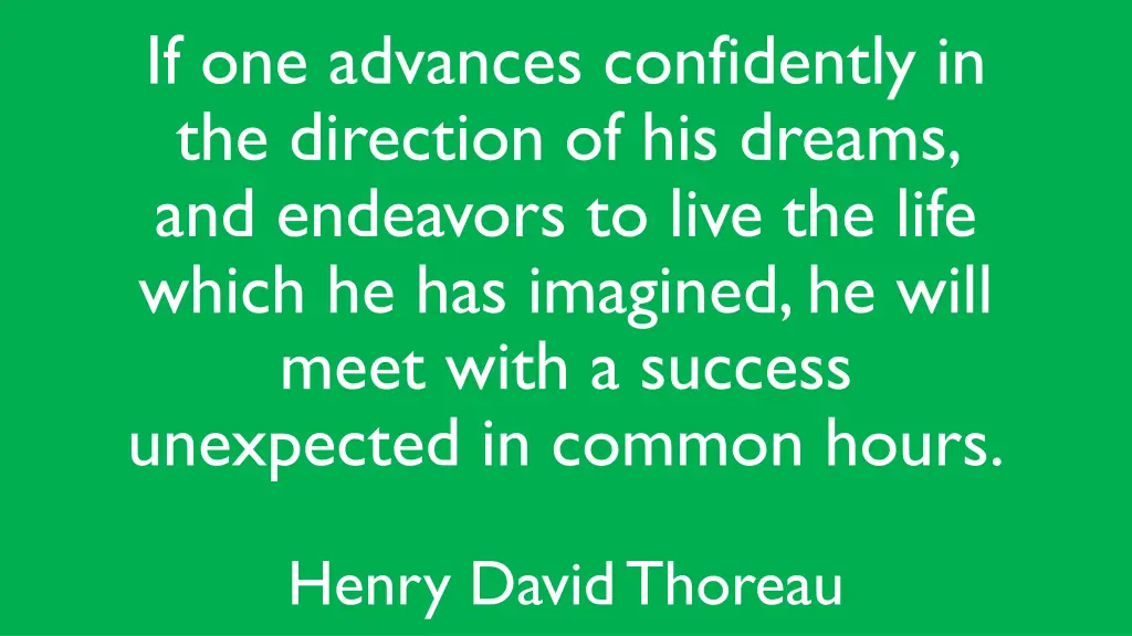 if one advances confidently in the direction