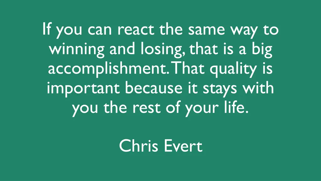 if you can react the same way to winning
