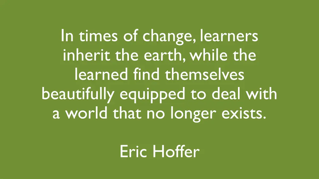 in times of change learners inherit the earth