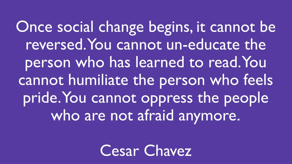 once social change begins it cannot be reversed
