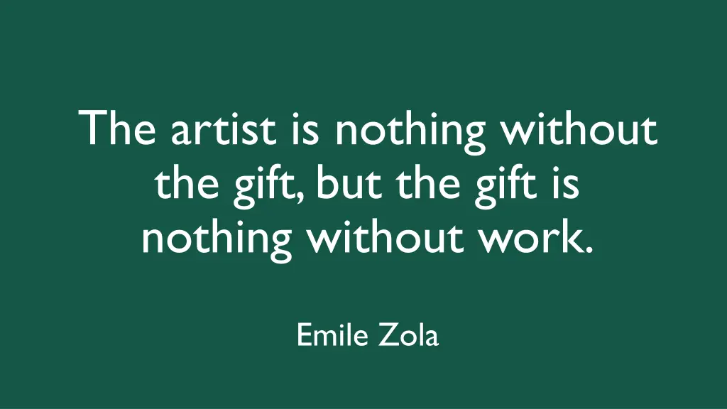 the artist is nothing without the gift