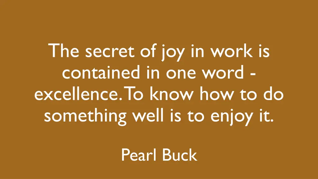 the secret of joy in work is contained