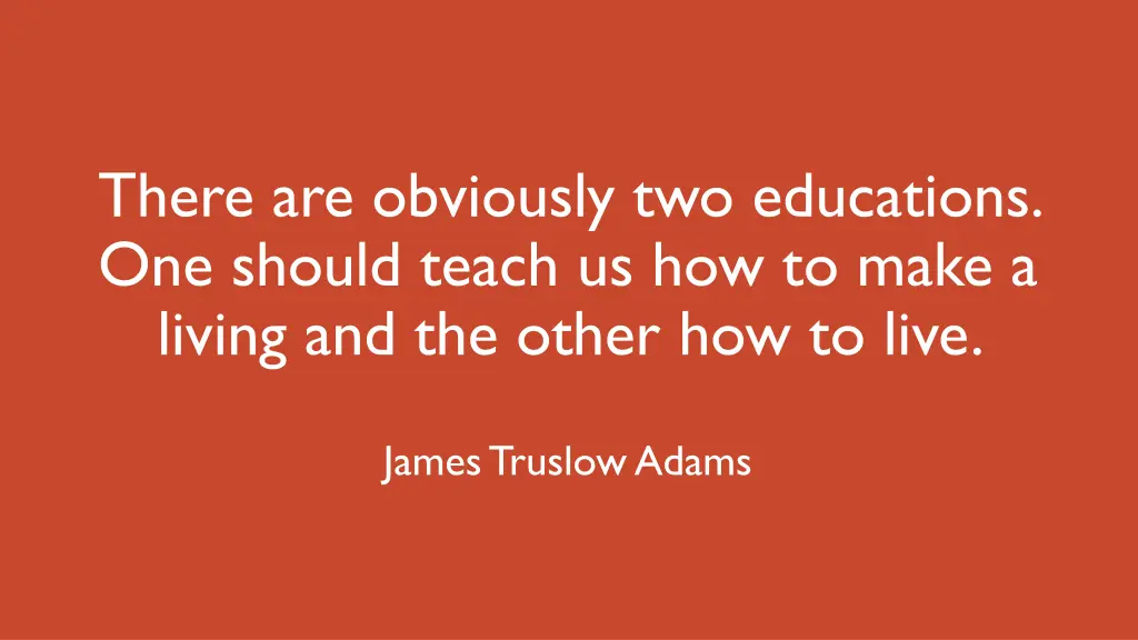 there are obviously two educations one should