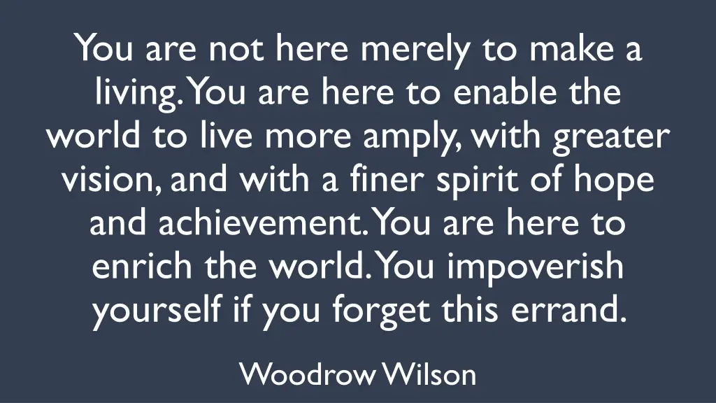 you are not here merely to make a living