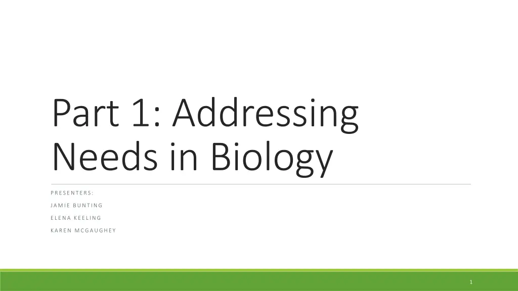 part 1 addressing needs in biology