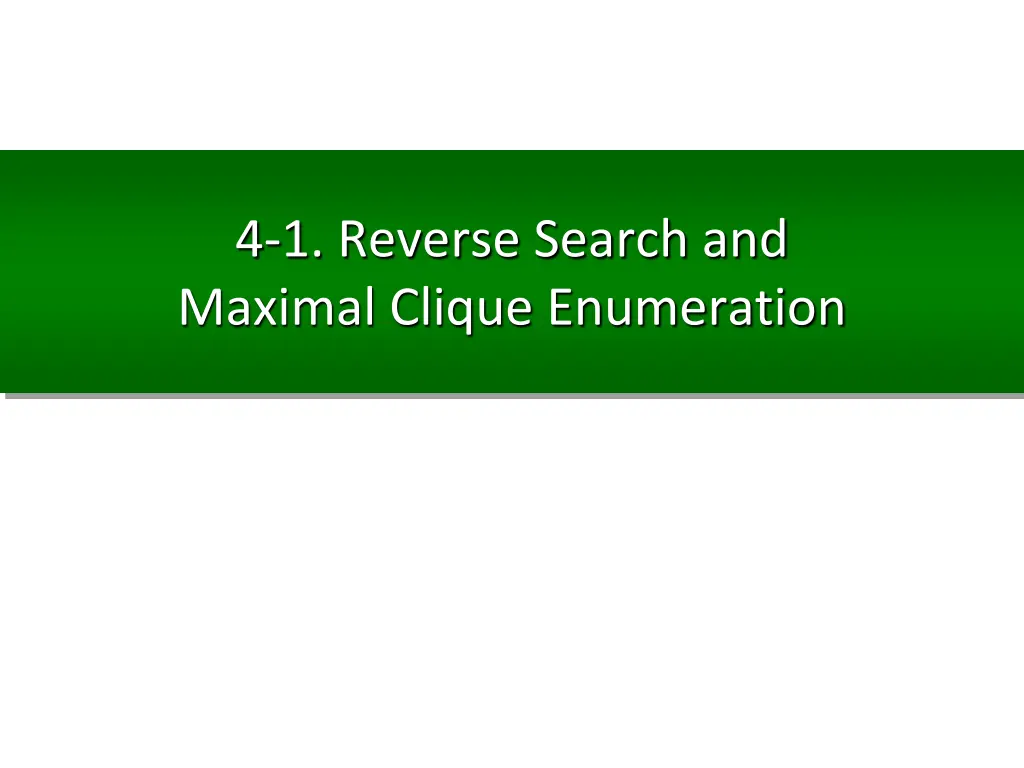 4 1 reverse search and maximal clique enumeration