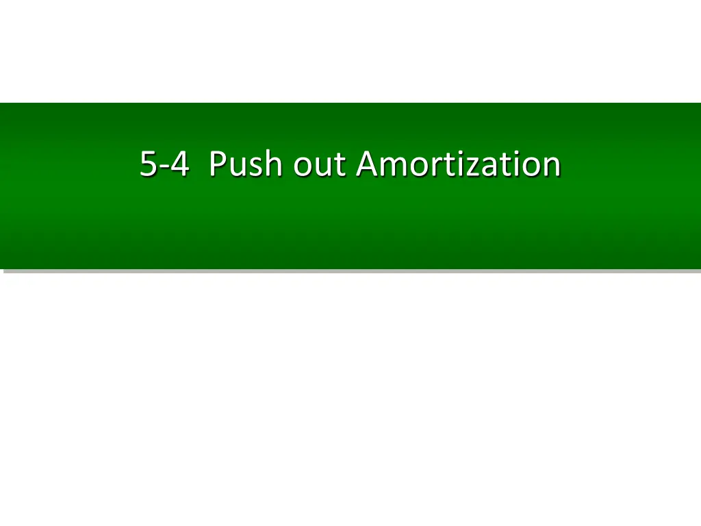 5 4 push out amortization