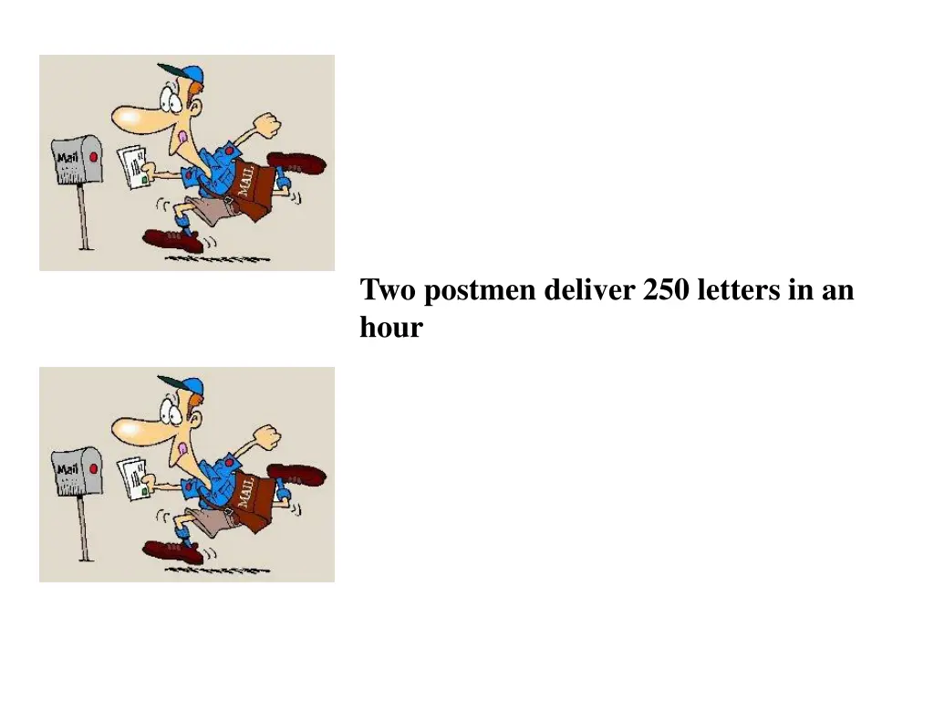 two postmen deliver 250 letters in an hour