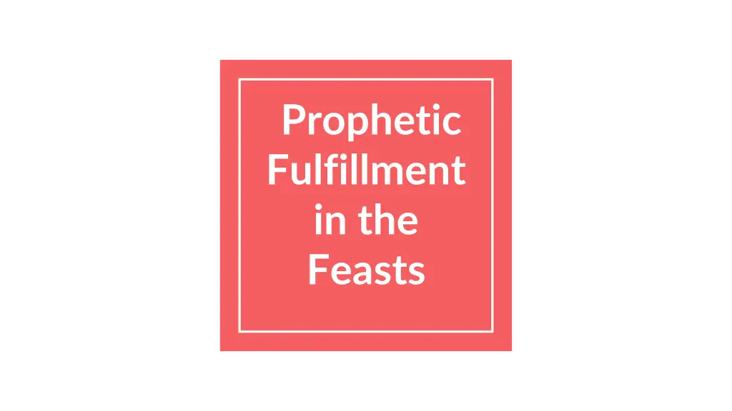 prophetic fulfillment in the feasts