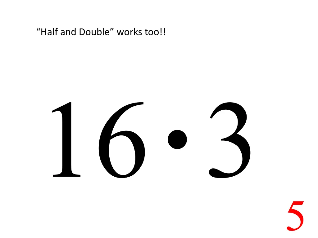 half and double works too 1