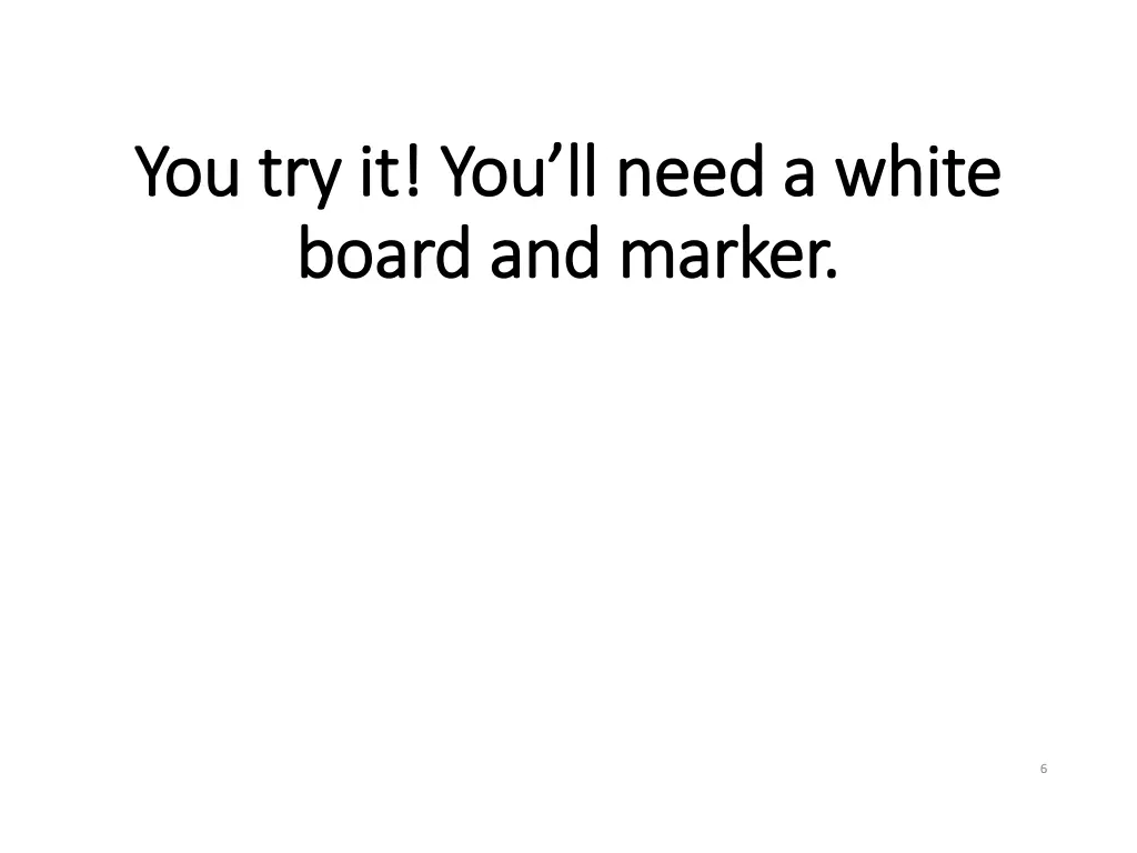 you try it you ll need a white