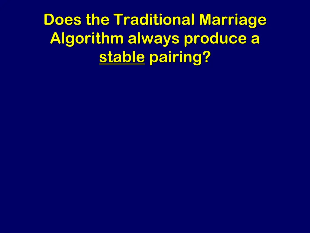 does the traditional marriage algorithm always
